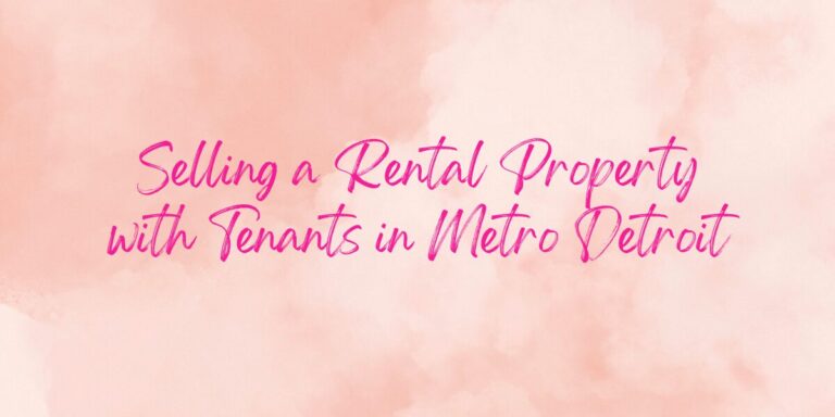 Selling a Rental Property with Tenants in Metro Detroit