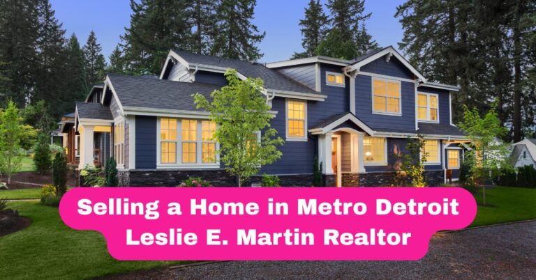 Selling a Home in Metro Detroit - Leslie E. Martin Realtor