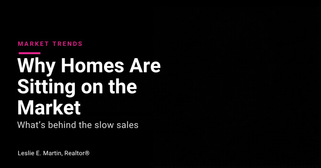 Leslie E. Martin, Realtor, explaining why there are homes sitting on the market in Metro Detroit