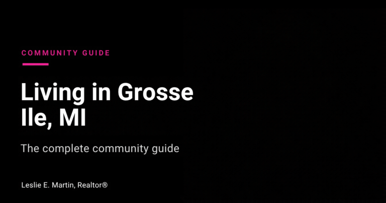 Leslie E. Martin, Realtor, sharing a Grosse Ile MI community guide for Metro Detroit home buyers.