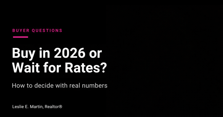 Leslie E. Martin, Realtor, answering whether to buy a home in 2026 or wait for rates to drop